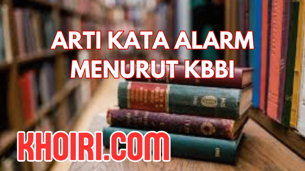 Arti Kata Alarm Menurut KBBI dan Contoh Kalimatnya