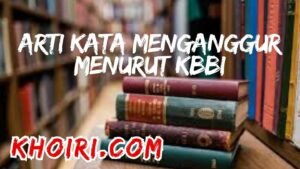 Arti Kata Menganggur Menurut KBBI dan Contoh Kalimatnya