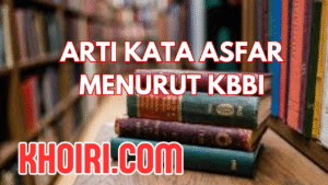 Arti Kata Asfar Menurut Kamus Besar Bahasa Indonesia (KBBI)