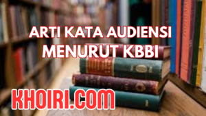 arti kata audiensi menurut Kamus Besar Bahasa Indonesia (KBBI)