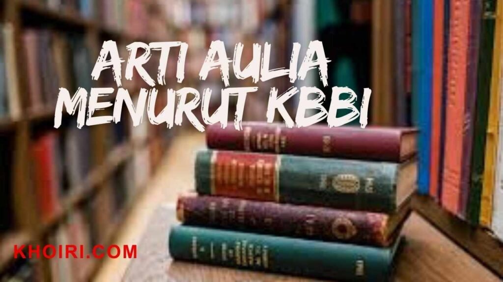 arti aulia menurut kamus besar bahasa indonesia (kbbi)