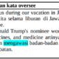 contoh kalimat dengan kata oversee di bahasa Inggris