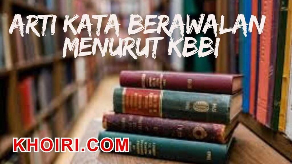 Arti kata berawalan menurut kamus besar bahasa Indonesia (KBBI)