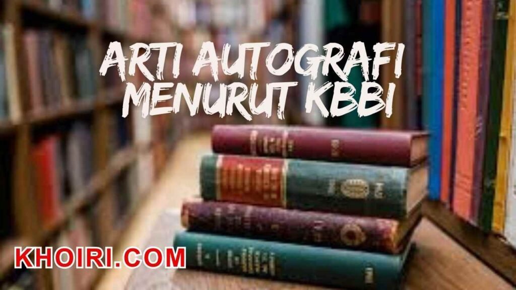 arti kata autografi menurut kamus besar bahasa indonesia (KBBI)