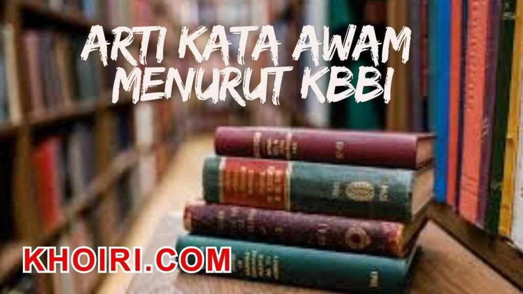 Arti kata awam menurut kamus besar bahasa Indonesia (KBBI)