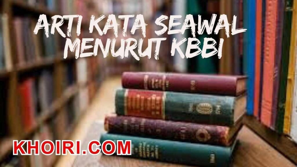 Arti kata seawal menurut kamus besar bahasa Indonesia (KBBI)