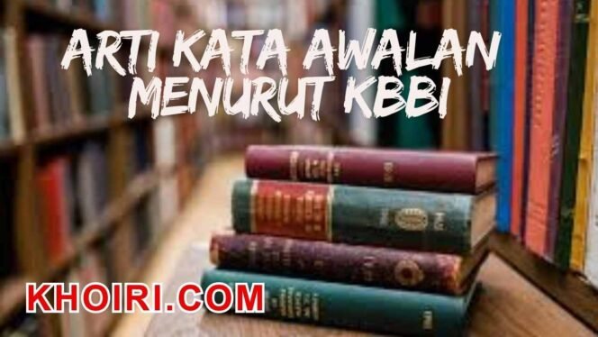 
					Arti Kata Awalan Menurut Kamus Besar Bahasa Indonesia (KBBI)