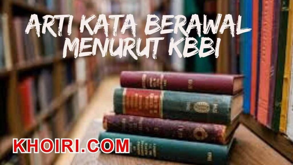 Arti kata berawal menurut kamus besar bahasa Indonesia (KBBI)