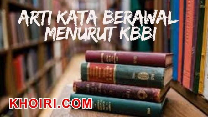 
					Arti Kata Berawal Menurut KBBI dan Contoh Kalimatnya