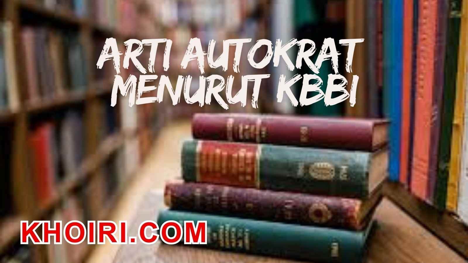 arti kata autokrat menurut kamus besar bahasa indonesia (KBBI)