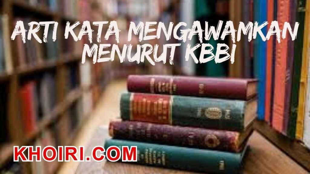 Arti kata mengawamkan menurut kamus besar bahasa Indonesia (KBBI)