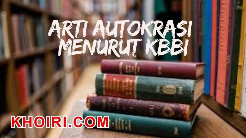 arti kata autokrasi menurut kamus besar bahasa indonesia (KBBI)