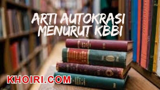 
					Arti Kata Autokrasi Menurut KBBI