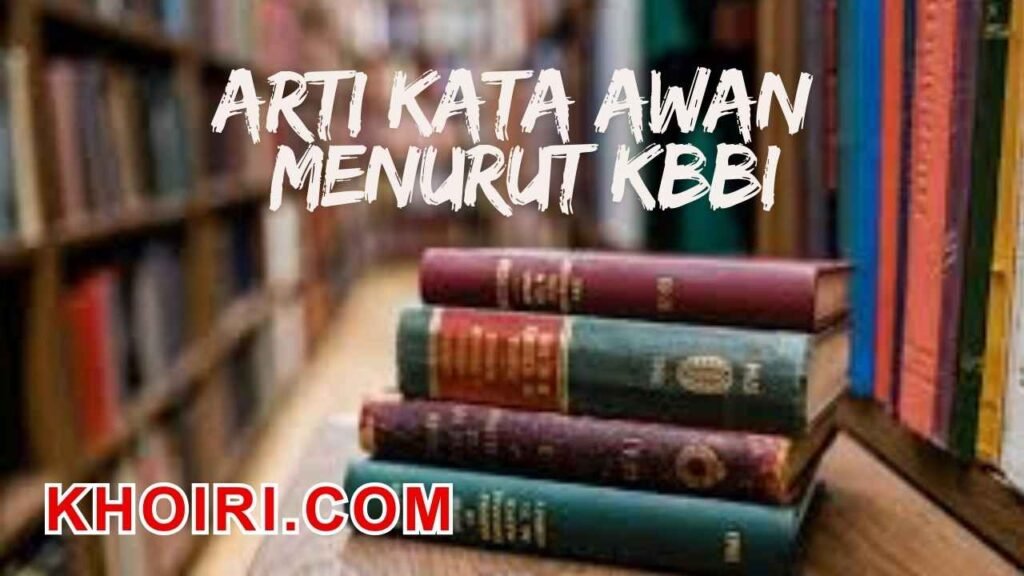 Arti kata awan menurut kamus besar bahasa Indonesia (KBBI) dan contoh kalimatnya