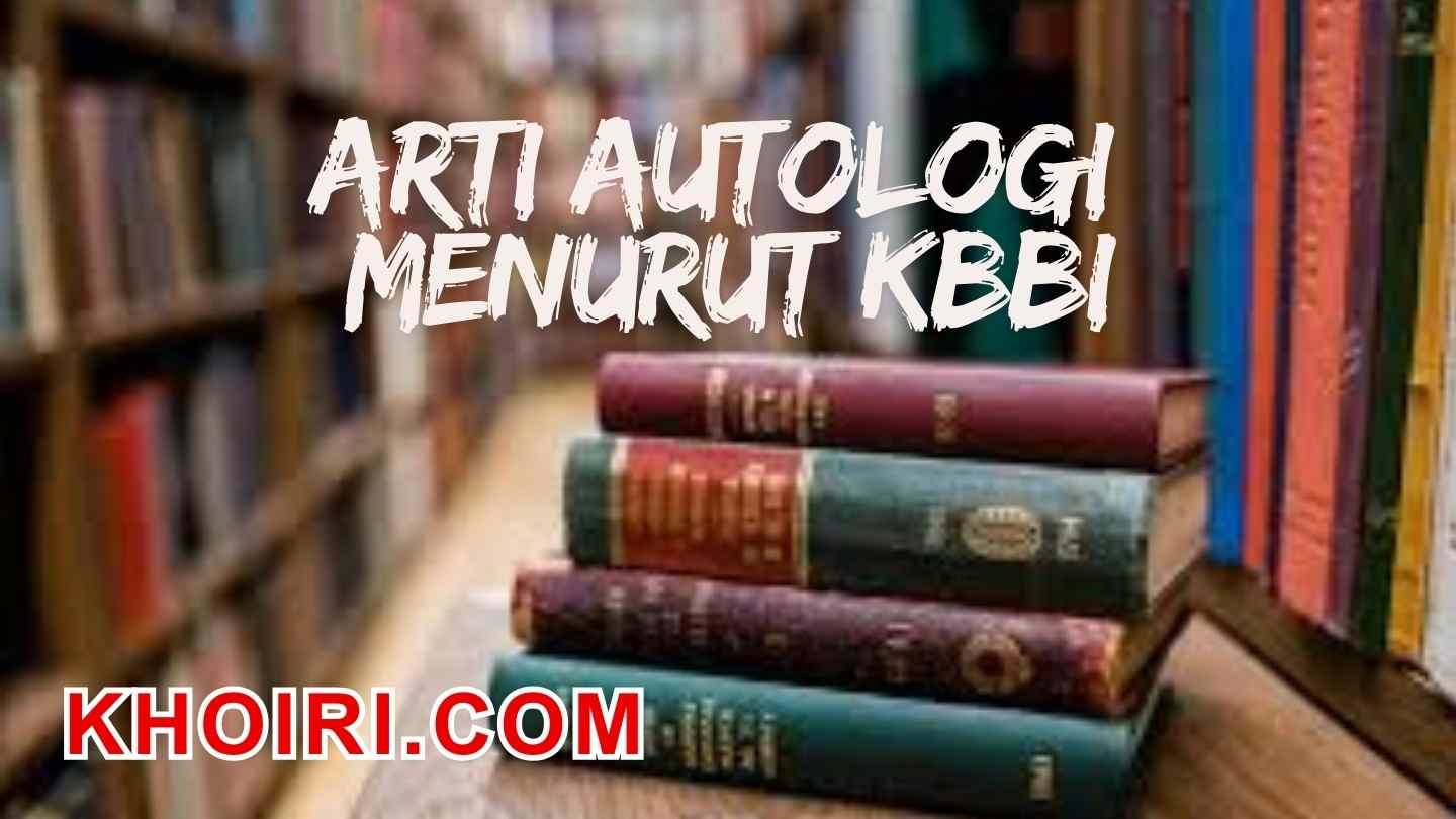 arti kata autologi menurut kamus besar bahasa indonesia (KBBI)