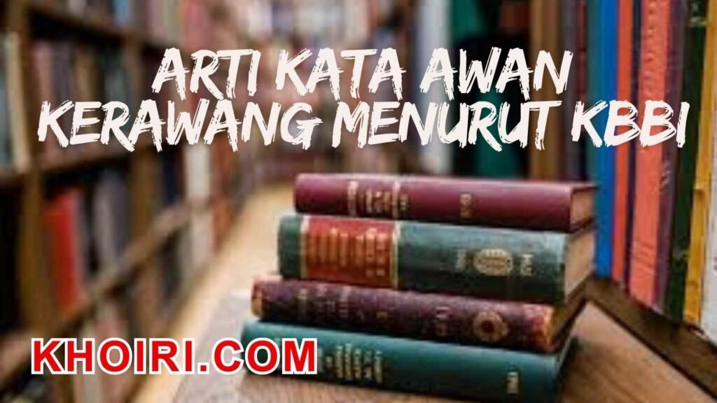 Arti kata awan kerawang menurut kamus besar bahasa Indonesia (KBBI)