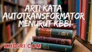 Arti Kata Autotransformator Menurut Kamus Besar Bahasa Indonesia (KBBI)