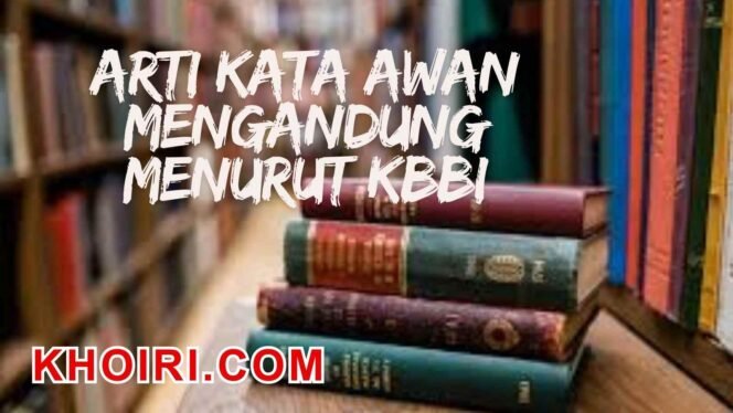 
					Arti Kata Awan Mengandung Menurut KBBI