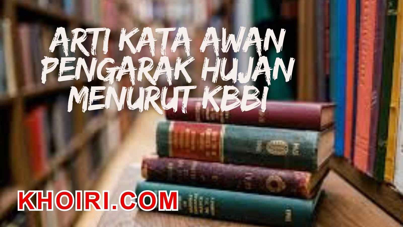 Arti kata awan pengarak hujan menurut kamus besar bahasa Indonesia (KBBI)