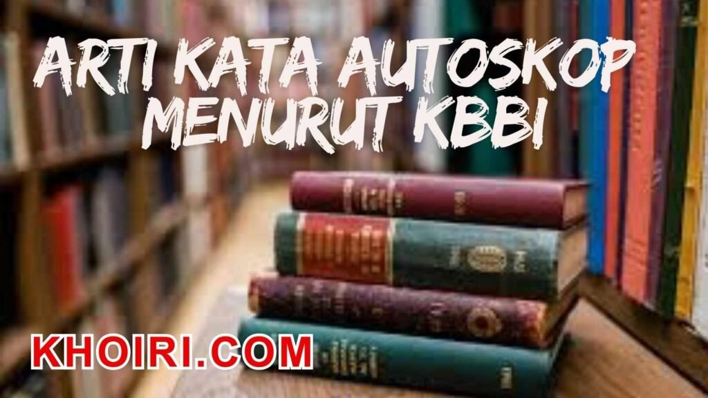 Arti Kata Autoskop Menurut Kamus Besar Bahasa Indonesia (KBBI)