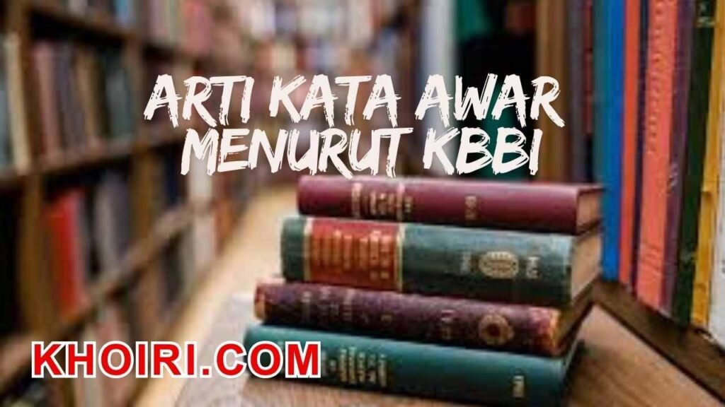 Arti kata awar menurut kamus besar bahasa Indonesia (KBBI)
