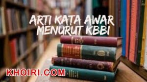 Arti kata awar menurut kamus besar bahasa Indonesia (KBBI)              
