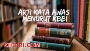 Arti kata awas menurut kamus besar bahasa Indonesia (KBBI)              
