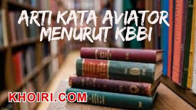 
					Arti Kata Aviator Menurut Kamus Besar Bahasa Indonesia (KBBI)