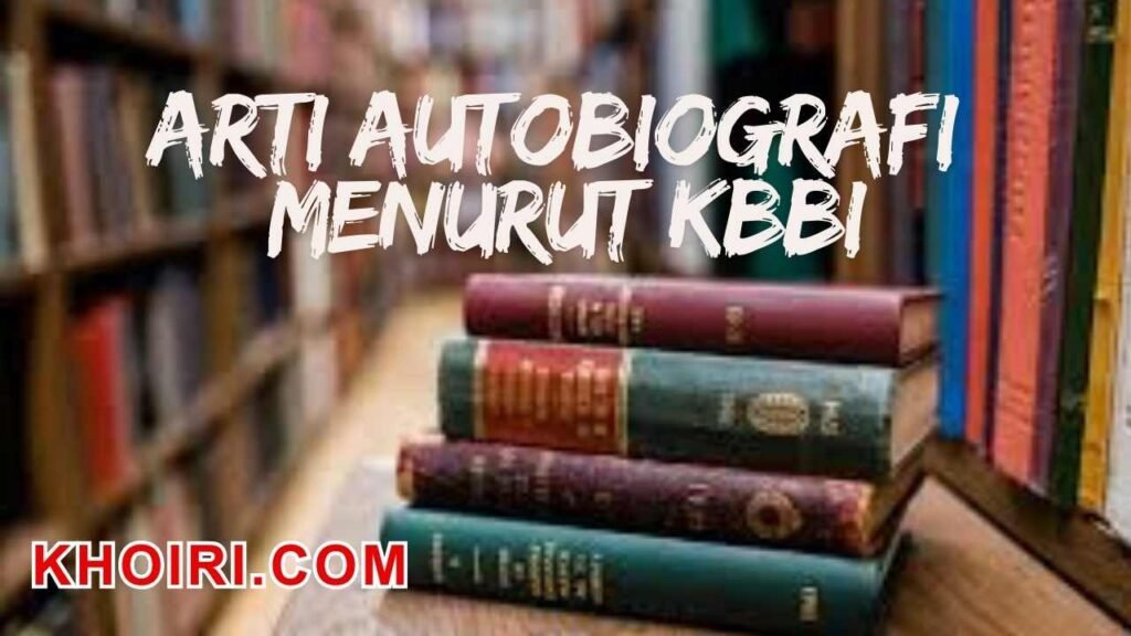 arti kata autobiografi menurut kamus besar bahasa indonesia (KBBI)