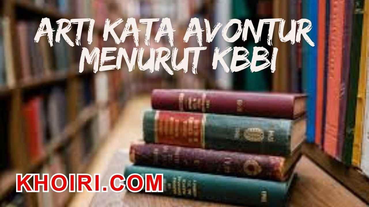 arti kata avontur menurut kamus besar bahasa Indonesia (KBBI)