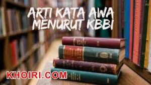 arti kata awa menurut kamus besar bahasa Indonesia (KBBI)
