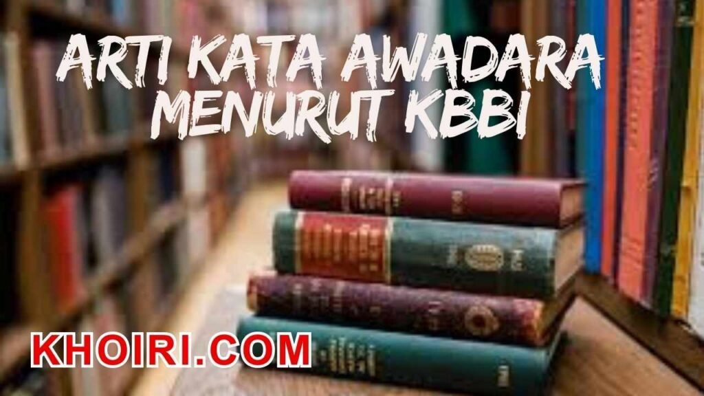 arti kata awadara menurut kamus besar bahasa Indonesia (KBBI)