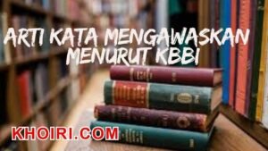 arti kata mengawaskan menurut kamus besar bahasa Indonesia (KBBI)