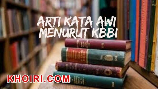 
					Arti Kata Awi Menurut Kamus Besar Bahasa Indonesia (KBBI)