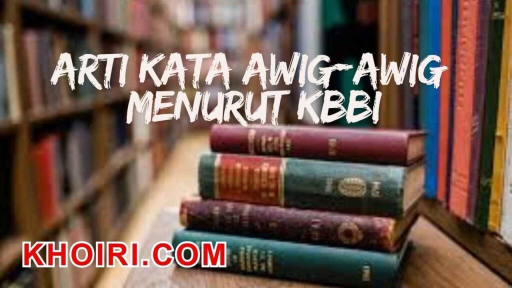 Arti Kata Awig-Awig Menurut Kamus Besar Bahasa Indonesia (KBBI)