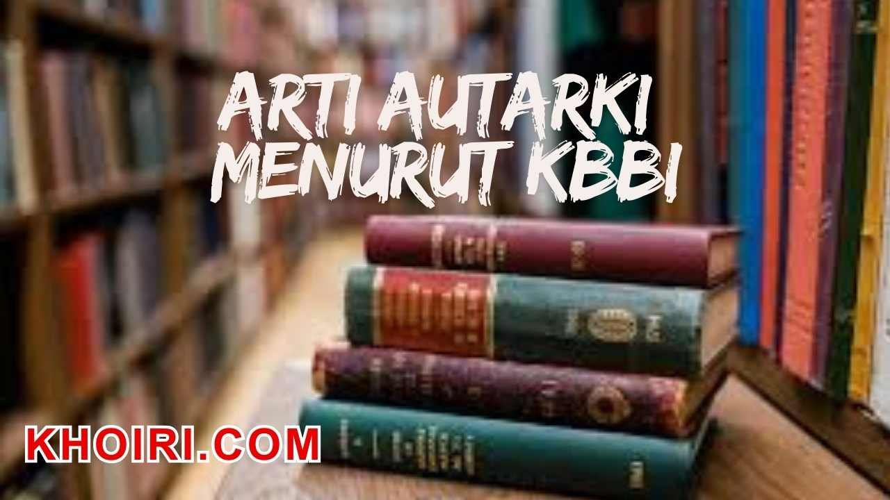 arti kata autarki menurut kamus besar bahasa indonesia (KBBI)