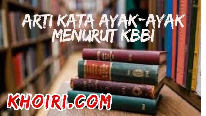 
					Arti Kata Ayak-Ayak Menurut KBBI