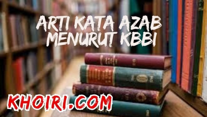 
					Arti Kata Azab Menurut Kamus Besar Bahasa Indonesia (KBBI)