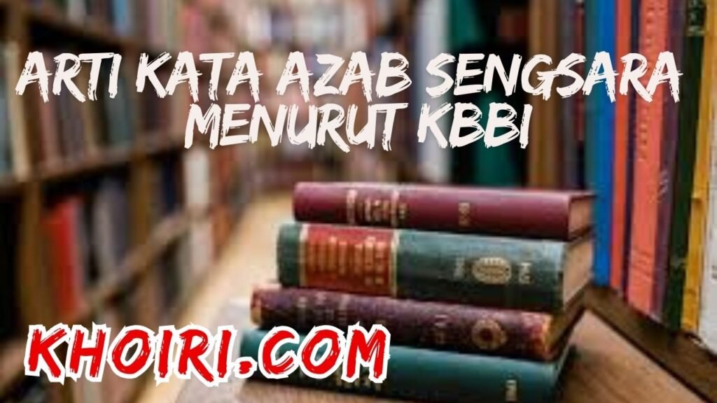 arti kata azab sengsara menurut kamus besar bahasa Indonesia (KBBI)