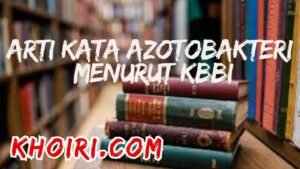 arti kata azotobakteri menurut kamus besar bahasa Indonesia (KBBI)