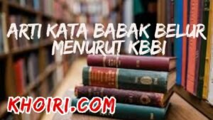 arti kata babak belur menurut kamus besar bahasa Indonesia (KBBI)