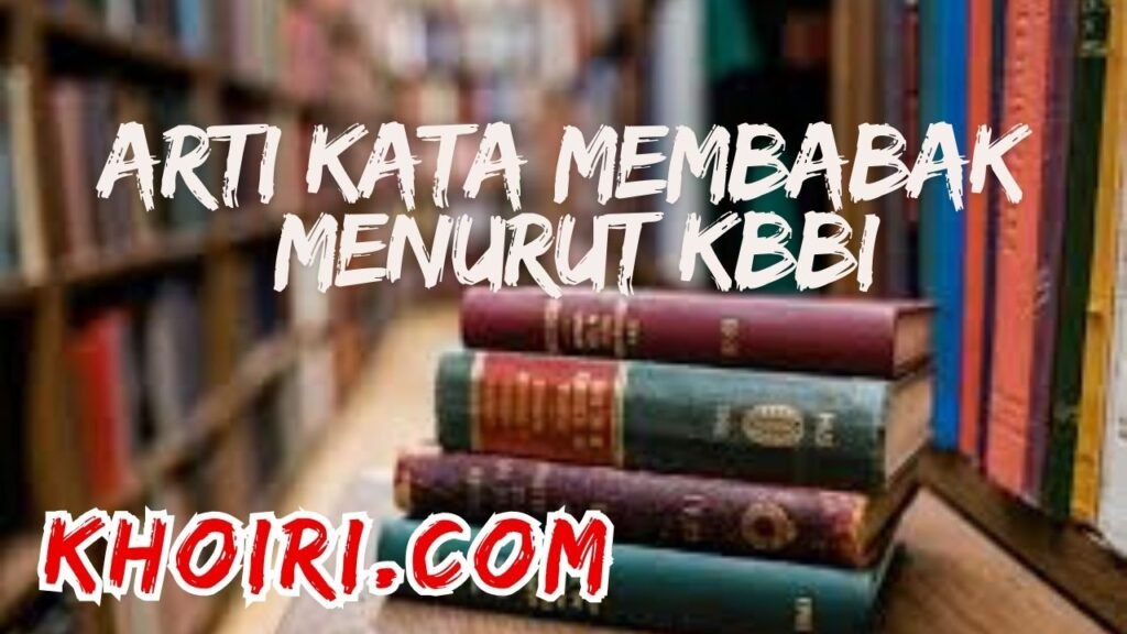 arti kata membabak menurut kamus besar bahasa Indonesia (KBBI)