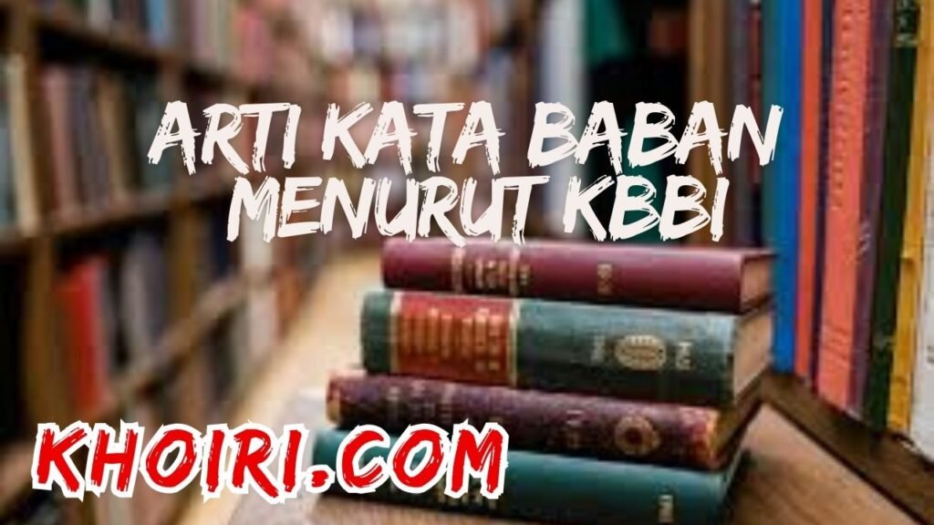 Arti kata baban membaban menurut Kamus Besar Bahasa Indonesia (KBBI)
