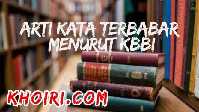 
					Arti Kata Terbabar Menurut KBBI dan Contoh Kalimatnya