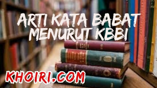 
					Arti Kata Babat Menurut Kamus Besar Bahasa Indonesia (KBBI)