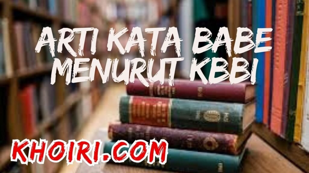 arti kata babe menurut kamus besar bahasa Indnonesia (KBBI)