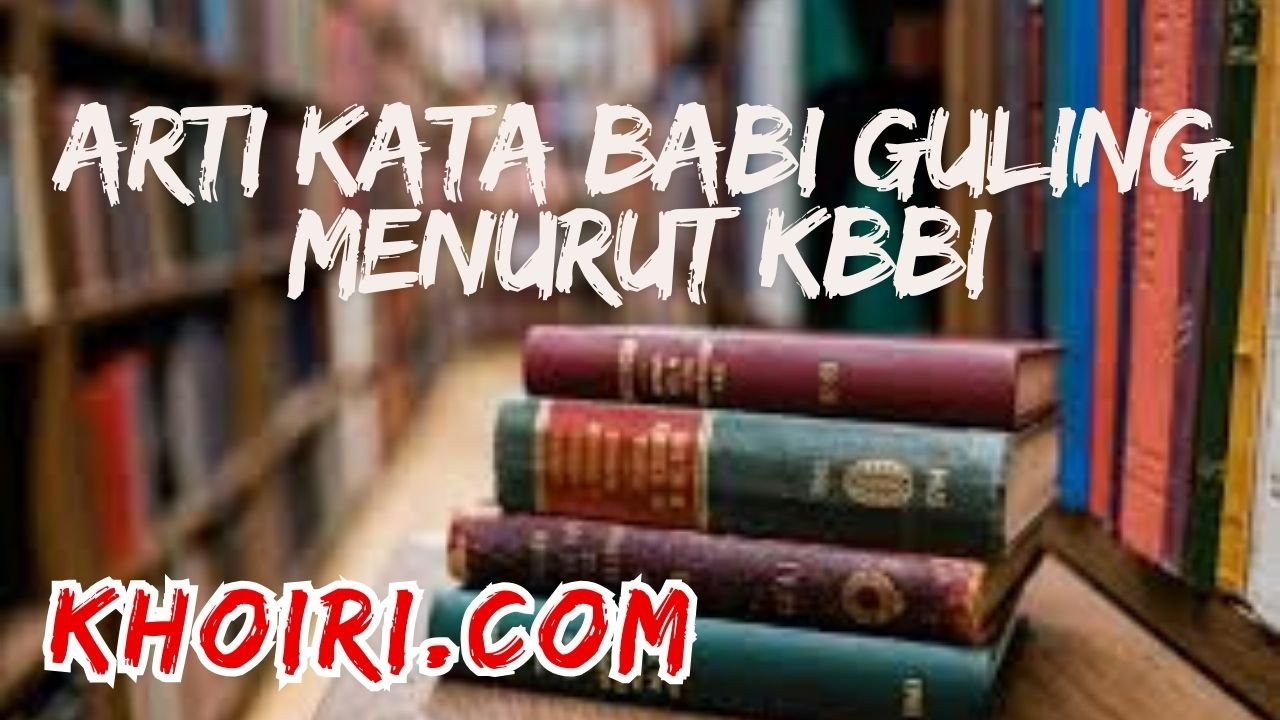 arti kata babi guling menurut kamus besar bahasa Indnonesia (KBBI)