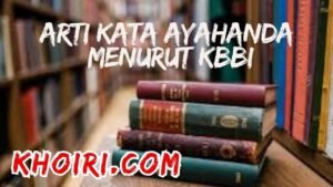 Arti kata ayahanda menurut kamus besar bahasa Indonesia (KBBI)              
