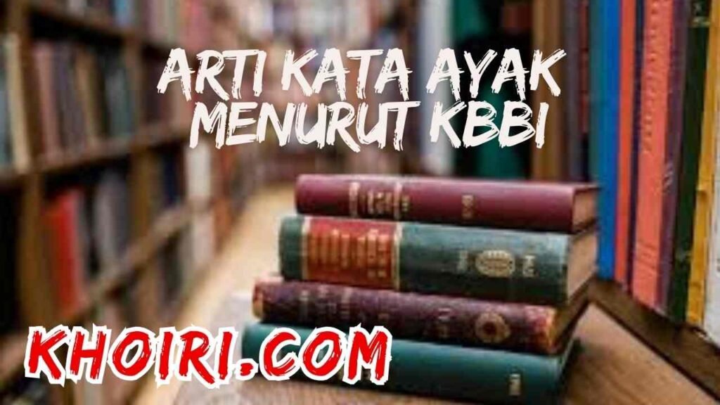 Menurut Kamus Besar Bahasa Indonesia (KBBI), arti kata ayak adalah n perkakas untuk menapis barang yang halus-halus (seperti tepung);