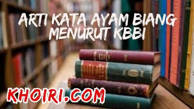 
					Arti Kata Ayam Biang Menurut Kamus Besar Bahasa Indonesia (KBBI)